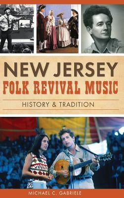 New Jersey Folk Revival Music: History & Tradition by Gabriele, Michael C.