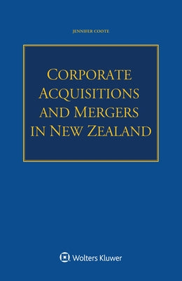 Corporate Acquisitions and Mergers in New Zealand by Coote, Jennifer