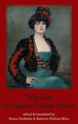 Take Six: Six Spanish Women Writers by Deefholts, Simon