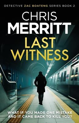 Last Witness: A gripping crime thriller you won't be able to put down by Merritt, Chris