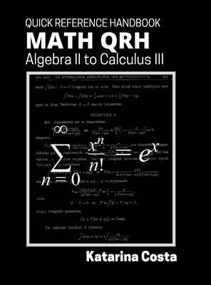 Math QRH: Algebra II to Calculus III by Costa, Katarina