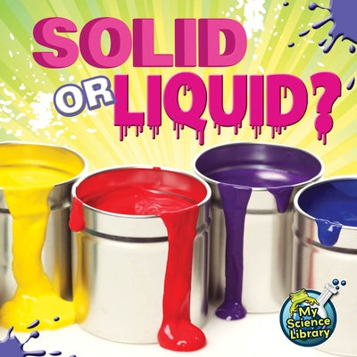 Solid or Liquid? by Hansen, Grace