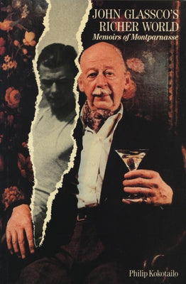 John Glassco's Richer World: Memoirs of Montparnasse by Kokotailo, Philip