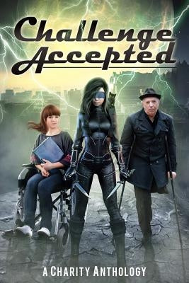 Challenge Accepted: A Charity Anthology by Barr, Stephanie