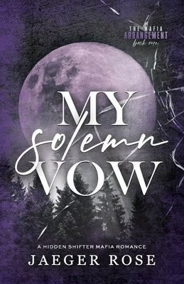 My Solemn Vow: A Hidden Wolf Shifter Romance by Rose, Jaeger