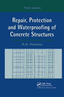 Repair, Protection and Waterproofing of Concrete Structures by Perkins, P.