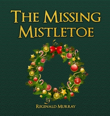 The Missing Mistletoe by Murray, Reginald