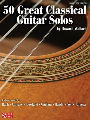 50 Great Classical Guitar Solos by Wallach, Howard