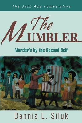 The Mumbler: Murder's by the Second Self by Siluk, Dennis L.