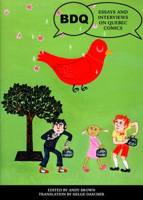 Bdq: Essays and Interviews on Quebec Comics by Brown, Andy