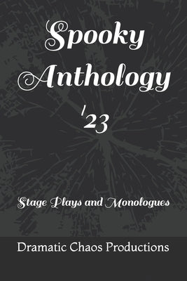 Spooky Anthology '23: Stage Plays and Monologues by Holbourn, Rebecca