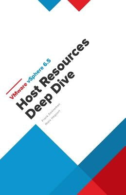 VMware vSphere 6.5 Host Resources Deep Dive by Hagoort, Niels
