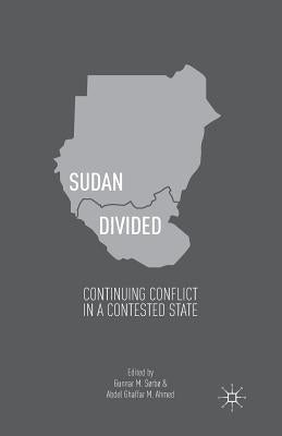 Sudan Divided: Continuing Conflict in a Contested State by Sørbø, Gunnar M.