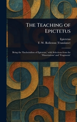 The Teaching of Epictetus by Epictetus