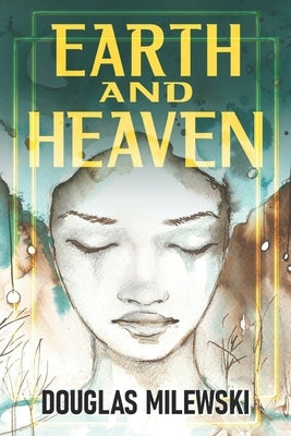 Earth and Heaven by Milewski, Jennifer
