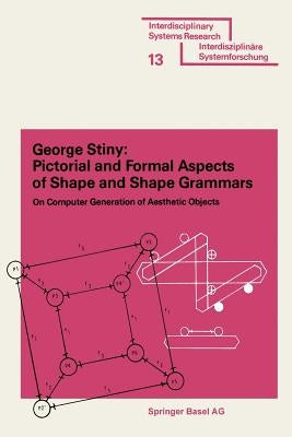 Pictorial and Formal Aspects of Shape and Shape Grammars by Stiny