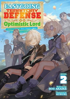 Easygoing Territory Defense by the Optimistic Lord: Production Magic Turns a Nameless Village Into the Strongest Fortified City (Light Novel) Vol. 2 by Aakike, Sou