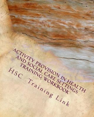 Activity Provision: Health and Social Care Training Workbook by Rogers, Susan P.