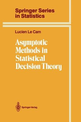 Asymptotic Methods in Statistical Decision Theory by Le Cam, Lucien