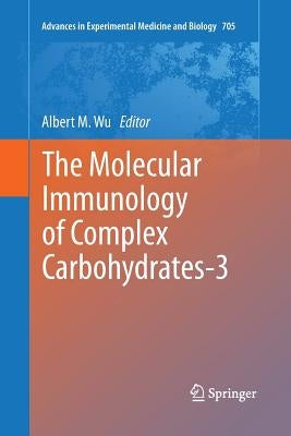 The Molecular Immunology of Complex Carbohydrates-3 by Wu, Albert M.
