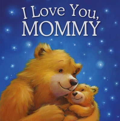I Love You, Mommy: Padded Storybook by Igloobooks