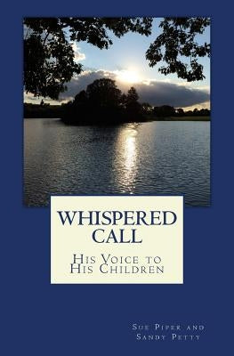 Whispered Call: His Voice to His Children by Petty, Sandy