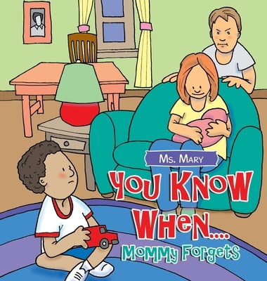 You Know When....: Mommy Forgets by MS Mary
