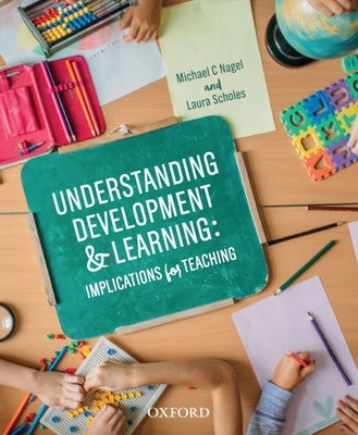 Understanding Development and Learning: Implications for Teaching by Nagel, Michael