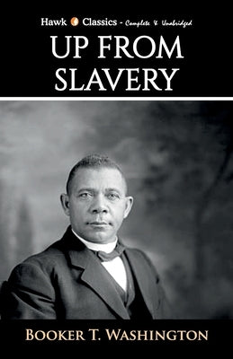 Up From Slavery by Washington, Booker T.