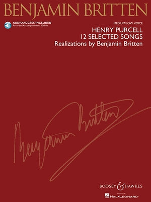 Henry Purcell: 12 Selected Songs: Realizations by Benjamin Britten Medium/Low Voice by Purcell, Henry