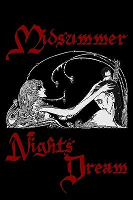 A Midsummer Night's Dream: Cool Collector's Edition Printed In Modern Gothic FontsThroughout by Shakespeare, William