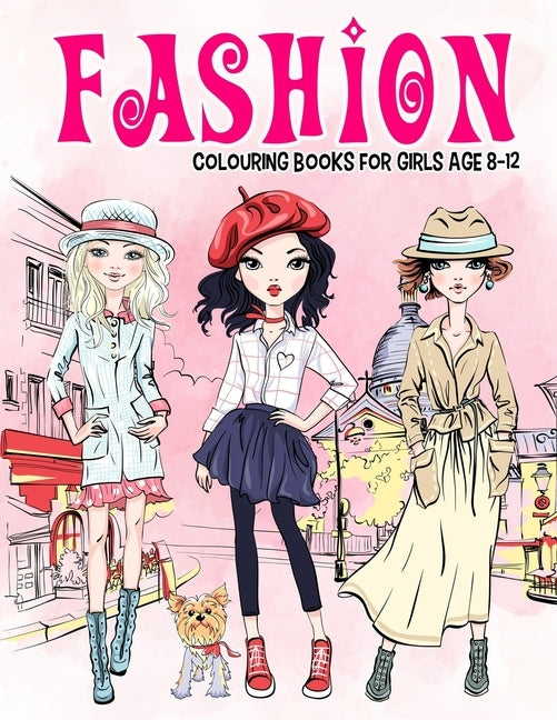 Fashion Colouring Book for Girls Ages 8-12: Gorgeous Beauty Style Fashion Design Colouring Book for Kids, Girls and Teens by Twinkle, Little Eye