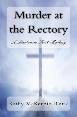 Murder at the Rectory: A Mackenzie Scott Mystery by McKenzie-Runk, Kathy