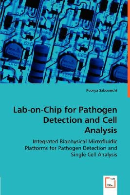Lab-on-Chip for Pathogen Detection and Cell Analysis by Sabounchi, Poorya