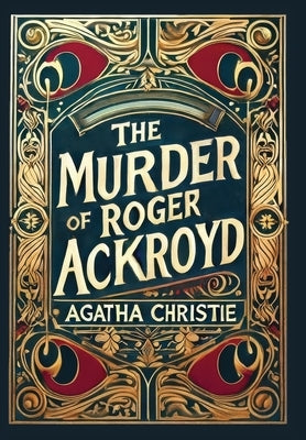 The Murder of Roger Ackroyd (Collector's Edition) (Laminated Hardback with Jacket) by Christie, Agatha