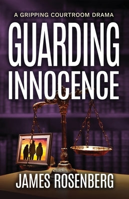 Guarding Innocence: A Gripping Courtroom Drama by Rosenberg, James