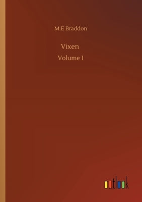 Vixen: Volume 1 by Braddon, M. E.