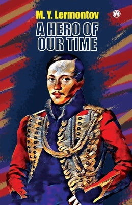A Hero of Our Time by Lermontov, M. Y.