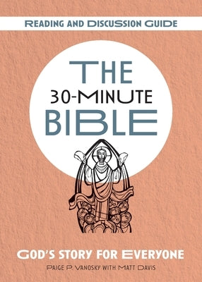 The 30-Minute Bible: Reading and Discussion Guide by Vanosky, Paige P.