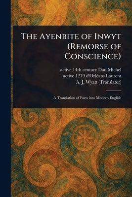 The Ayenbite of Inwyt (Remorse of Conscience) by Michel, Dan Active 14th Century