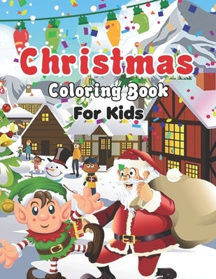 Christmas Coloring Book for Kids: My Big Christmas Coloring Book For Toddlers, Fun book for for Kids - Personalized Christmas Book for Toddlers & Kids by Publisher, Mikki Sanchez