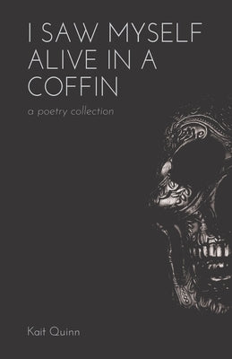 I Saw Myself Alive in a Coffin by Quinn, Kait