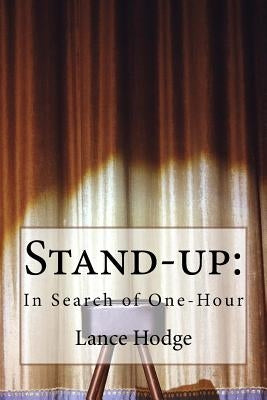 Stand-up: In Search of One-Hour by Hodge, Lance