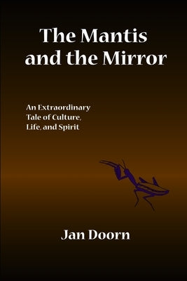 The Mantis and the Mirror by Doorn, Jan