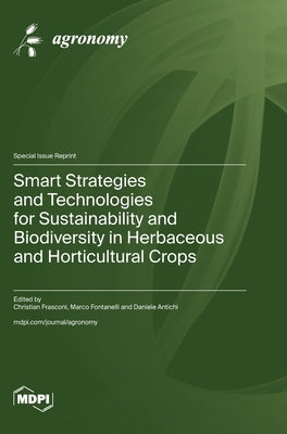 Smart Strategies and Technologies for Sustainability and Biodiversity in Herbaceous and Horticultural Crops by Frasconi, Christian