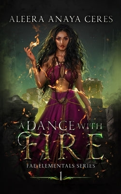 A Dance With Fire by Ceres, Aleera Anaya