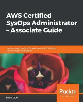 AWS Certified SysOps Administrator - Associate Guide by Sluga, Marko