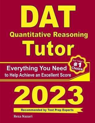 DAT Quantitative Reasoning Tutor: Everything You Need to Help Achieve an Excellent Score by Ross, Ava