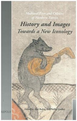 History and Images: Towards a New Iconology by Bolvig, Axel