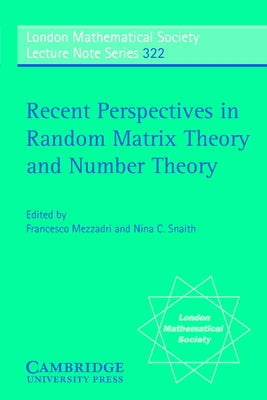 Recent Perspectives in Random Matrix Theory and Number Theory by Mezzadri, F.